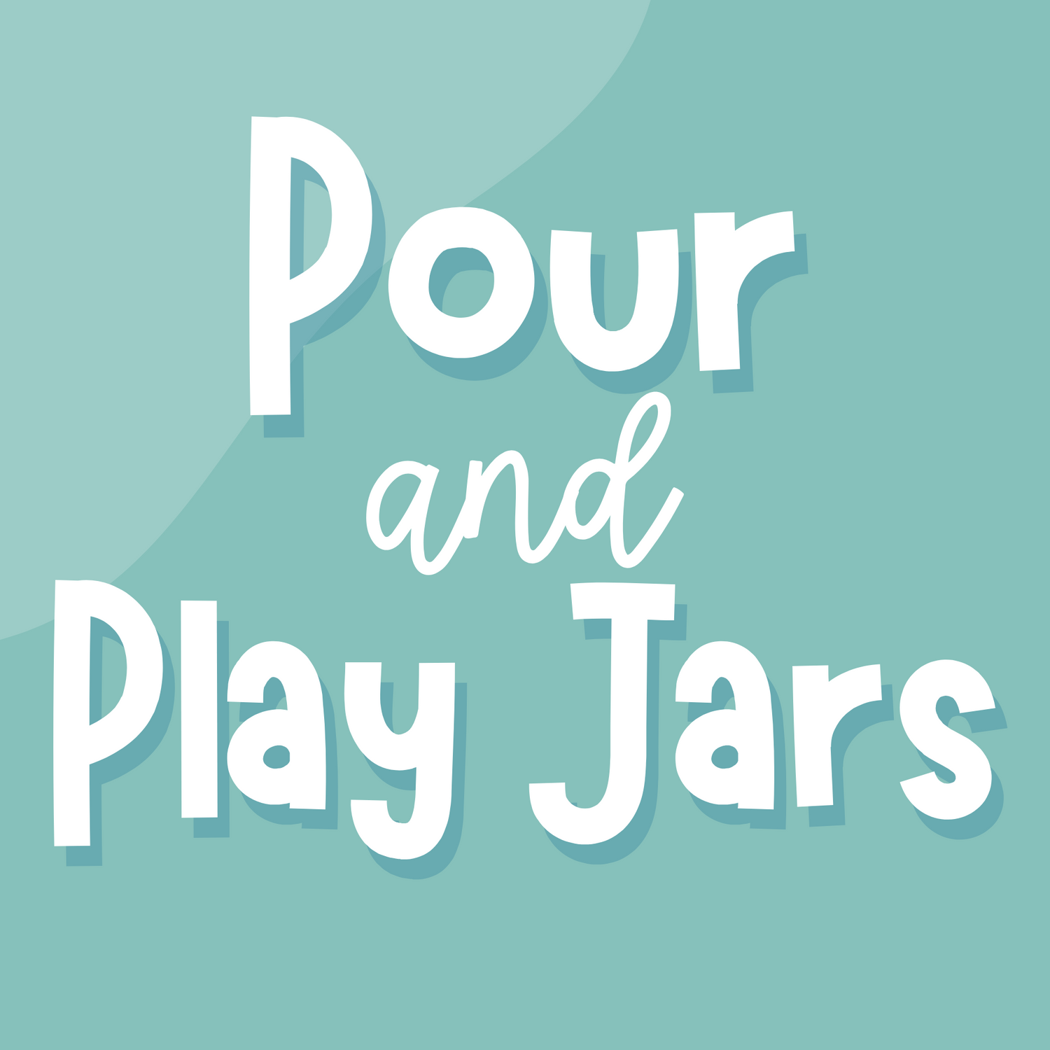 Pour and Play Jars